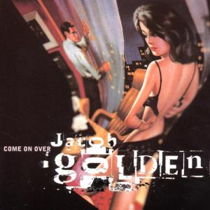 Cover for Jacob Golden · Come On Over (SCD) (2002)