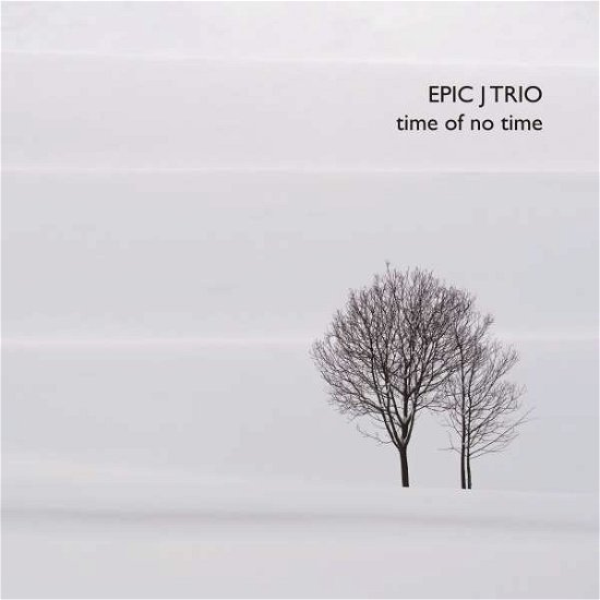 Epic J Trio · Time of no Time (CD) (2019)