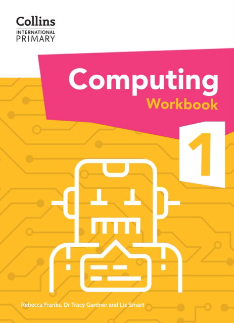 International Primary Computing Workbook: Stage 1 - Collins International Primary Computing - Dr Tracy Gardner - Książki - HarperCollins Publishers - 9780008683900 - 5 września 2024