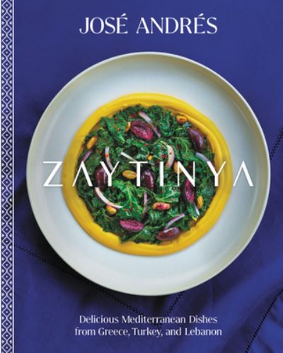 Cover for Jose' Andre's · Zaytinya: Delicious Mediterranean Dishes from Greece, Turkey, and Lebanon (Hardcover Book) (2024)