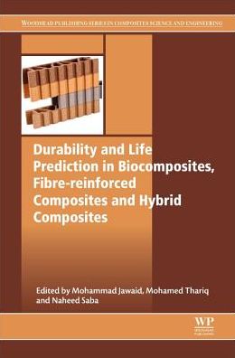 Cover for Durability and Life Prediction in Biocomposites, Fibre-Reinforced Composites and Hybrid Composites - Woodhead Publishing Series in Composites Science and Engineering (Paperback Book) (2018)