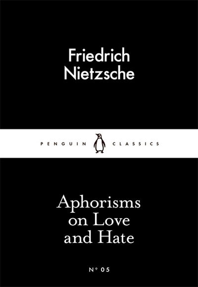 Cover for Friedrich Nietzsche · Aphorisms on Love and Hate - Penguin Little Black Classics (Pocketbok) (2015)