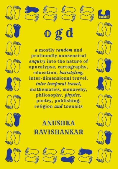 Cover for Anushka Ravishankar · Ogd: A mostly random and profoundly nonsensical enquiry into the nature of apocalypse, cartography, education, hairstyling, interdimensional travel, intertemporal travel, mathematics, monarchy, philosophy, physics, poetry, publishing, religion and toenail (Hardcover Book) (2020)