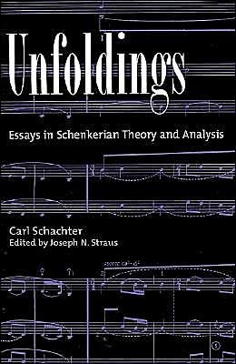 Cover for Schachter, Carl (Distinguished University Professor Emeritus, Department of Music, Distinguished University Professor Emeritus, Department of Music) · Unfoldings: Essays in Schenkerian Theory and Analysis (Paperback Bog) (1999)