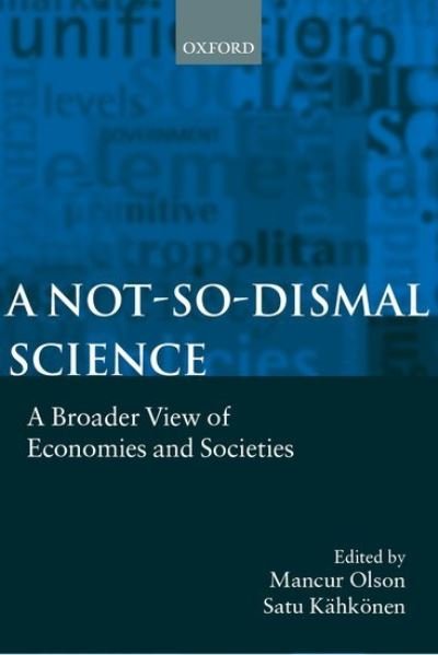 A Not-so-dismal Science: A Broader View of Economies and Societies - Olson - Bücher - Oxford University Press - 9780198294900 - 6. Januar 2000