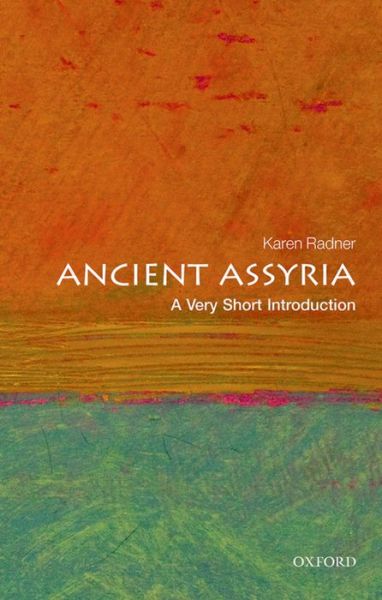 Cover for Radner, Karen (Professor of Ancient Near Eastern History, University College London) · Ancient Assyria: A Very Short Introduction - Very Short Introductions (Paperback Book) (2015)