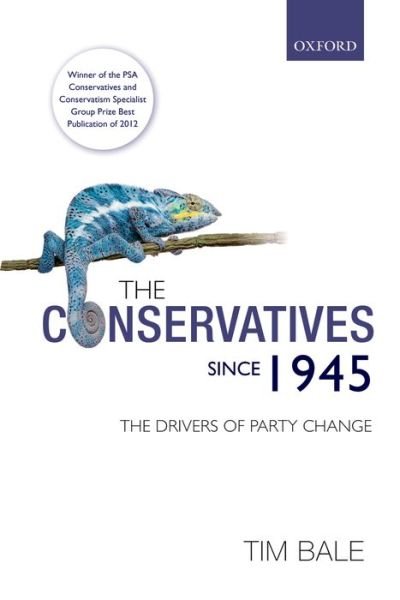 Cover for Bale, Tim (Professor of Politics, Queen Mary, University of London) · The Conservatives since 1945: The Drivers of Party Change (Paperback Book) (2016)