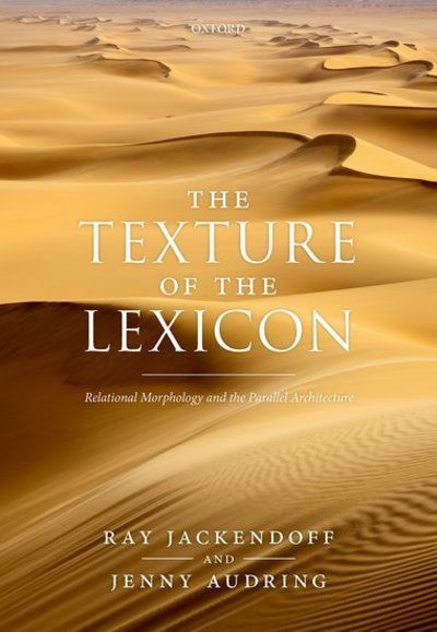 Cover for Jackendoff, Ray (Professor Emeritus, Professor Emeritus, Tufts University) · The Texture of the Lexicon: Relational Morphology and the Parallel Architecture (Hardcover Book) (2019)