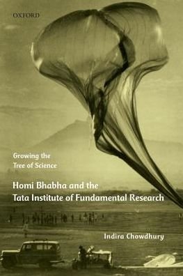 Cover for Chowdhury, Indira (, heads the Centre for Public History at the Srishti Institute of Art, Design and Technology in Bengaluru, India) · Growing the Tree of Science: Homi Bhabha and the Tata Institute of Fundamental Research (Hardcover Book) (2016)