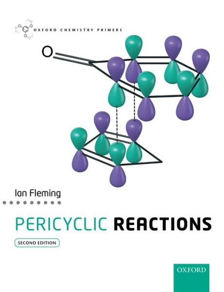 Cover for Fleming, Ian (Emeritus Professor, Emeritus Professor, Department of Chemistry, University of Cambridge) · Pericyclic Reactions - Oxford Chemistry Primers (Paperback Bog) [2 Revised edition] (2015)