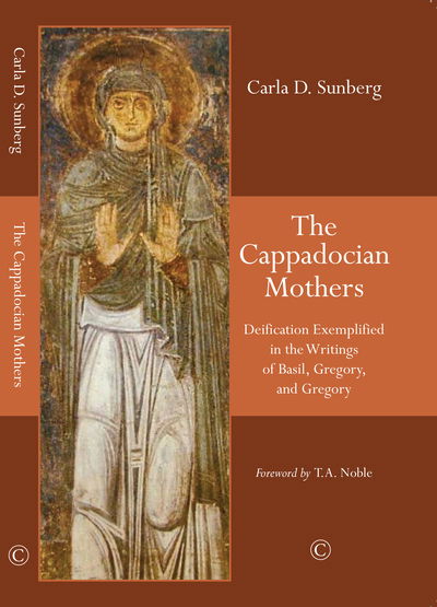 Cover for Carla D. Sunberg · The Cappadocian Mothers: Deification Exemplified in the Writings of Basil, Gregory, and Gregory (Paperback Book) (2018)