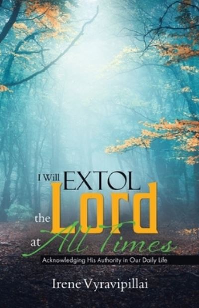 Cover for Irene Vyravipillai · I Will Extol the Lord at All Times (Paperback Book) (2020)