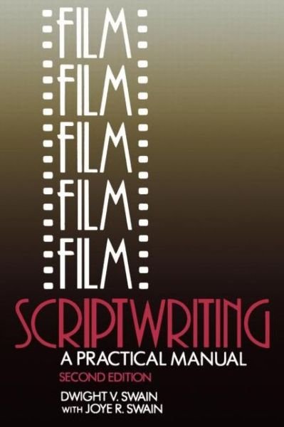 Cover for Dwight V Swain · Film Scriptwriting: A Practical Manual (Paperback Book) (1988)