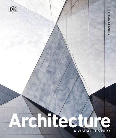 Cover for Jonathan Glancey · Architecture: A Visual History - DK Ultimate Guides (Hardcover Book) (2021)