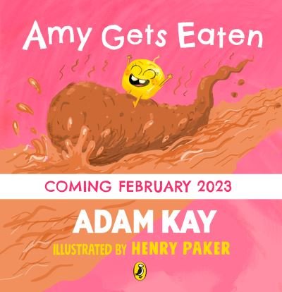 Cover for Adam Kay · Amy Gets Eaten: The laugh-out-loud picture book from bestselling Adam Kay and Henry Paker (Paperback Book) (2023)