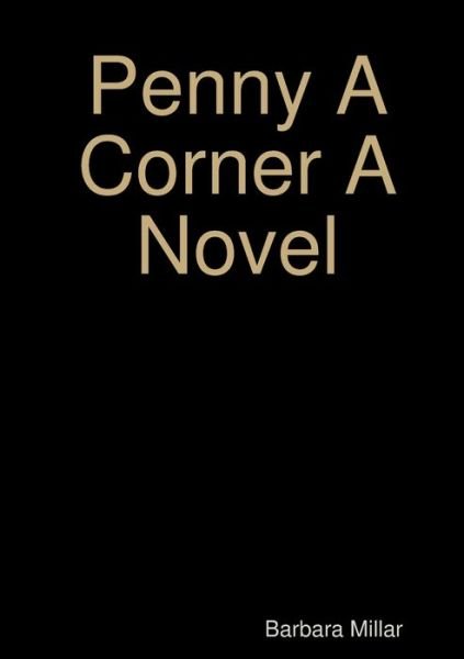Cover for Barbara Millar · Penny a Corner a Novel (Book) (2017)