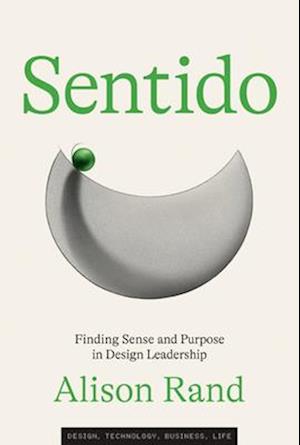 Cover for Alison Rand · Sentido: Finding Sense and Purpose in Design Leadership (Hardcover Book) (2025)