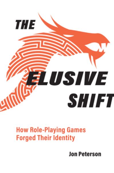 Cover for Jon Peterson · The Elusive Shift: How Role-Playing Games Forged Their Identity - Game Histories (Paperback Book) (2022)