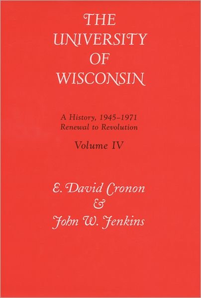 Cover for E.david Cronon · The University of Wisconsin v. 4; Renewal to Revolution, 1945-71: A History (Hardcover Book) (1999)