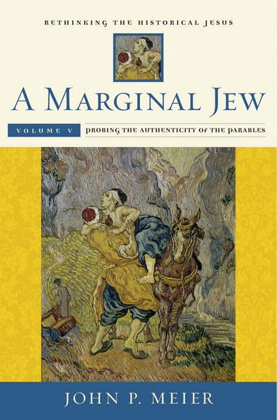 Cover for John P. Meier · A Marginal Jew: Rethinking the Historical Jesus, Volume V: Probing the Authenticity of the Parables - The Anchor Yale Bible Reference Library (Hardcover Book) (2016)