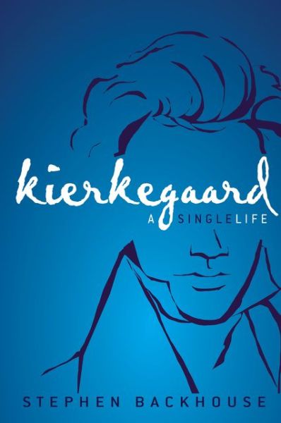 Cover for Stephen Backhouse · Kierkegaard: A Single Life (Paperback Book) [Special edition] (2016)
