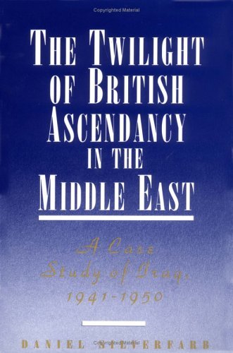 Cover for Daniel Silverfarb · The Twilight of British Ascendancy in the Middle East: A Case Study of Iraq, 1941-1950 (Gebundenes Buch) [1994 edition] (1994)