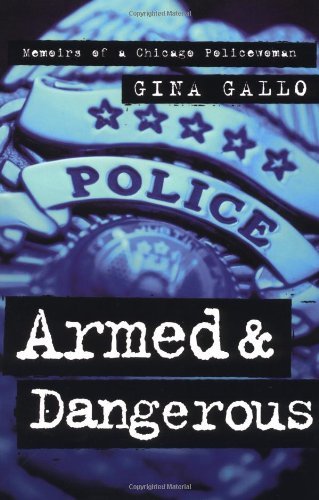 Cover for Gina Gallo · Armed and Dangerous: Memoirs of a Chicago Policewoman (Illinois) (Paperback Book) (2002)