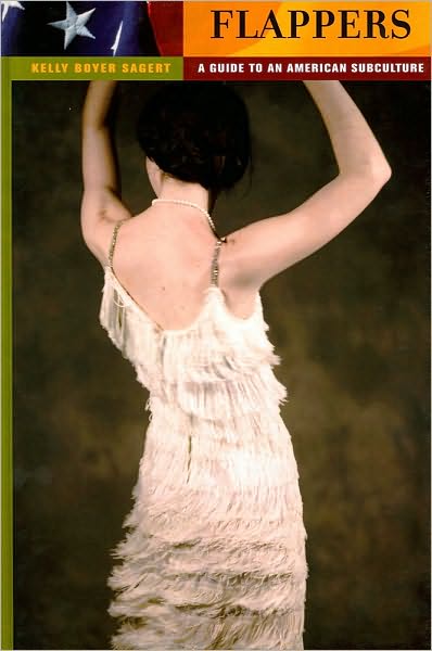 Cover for Kelly Boyer Sagert · Flappers: A Guide to an American Subculture - Guides to Subcultures and Countercultures (Hardcover Book) (2009)