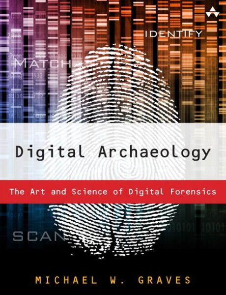 Cover for Michael Graves · Digital Archaeology: The Art and Science of Digital Forensics (Paperback Book) (2013)