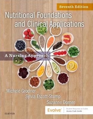 Nutritional Foundations and Clinical Applications: A Nursing Approach - Grodner, Michele (Professor<br>Department of Public Health<br>William Paterson University<br>Wayne, New Jersey) - Bøger - Elsevier - Health Sciences Division - 9780323544900 - 5. februar 2019