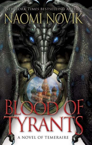 Cover for Naomi Novik · Blood of Tyrants - Temeraire (Paperback Bog) (2014)