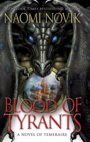Cover for Naomi Novik · Blood of Tyrants - Temeraire (Paperback Book) (2014)