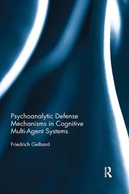 Cover for Gelbard, Friedrich (Vienna University of Technology, Austria) · Psychoanalytic Defense Mechanisms in Cognitive Multi-Agent Systems (Paperback Book) (2018)