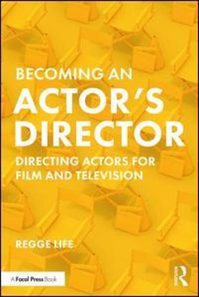 Cover for Life, Regge (Distinguished Director in Residence, Emerson College, USA) · Becoming an Actor’s Director: Directing Actors for Film and Television (Paperback Book) (2019)