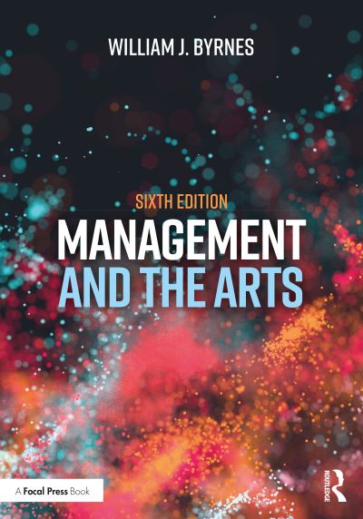 Cover for Byrnes, William J. (Southern Utah University, USA) · Management and the Arts (Paperback Book) (2022)