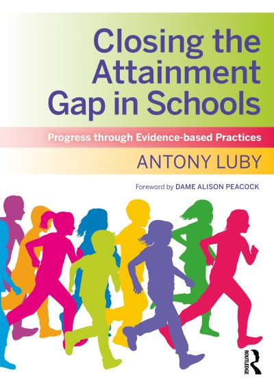 Cover for Antony Luby · Closing the Attainment Gap in Schools: Progress through Evidence-based Practices (Paperback Book) (2020)