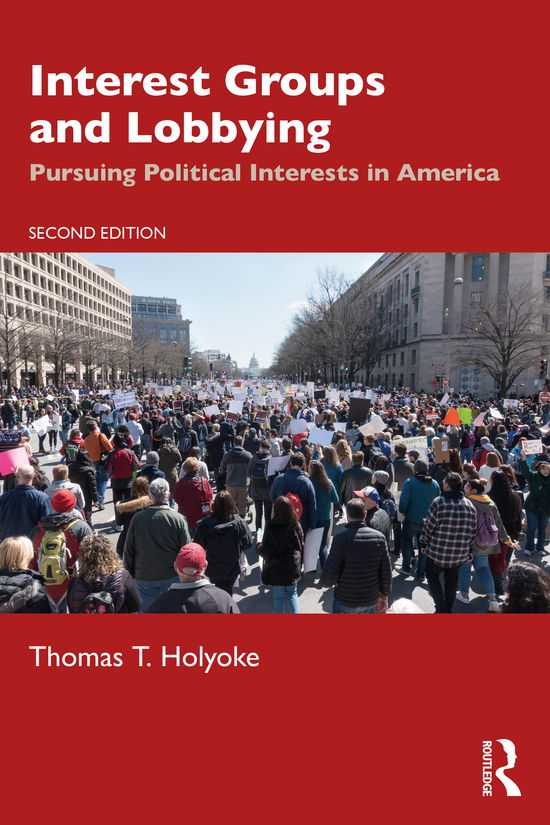 Cover for Thomas T. Holyoke · Interest Groups and Lobbying: Pursuing Political Interests in America (Paperback Book) (2020)