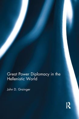 Cover for John D Grainger · Great Power Diplomacy in the Hellenistic World (Taschenbuch) (2019)