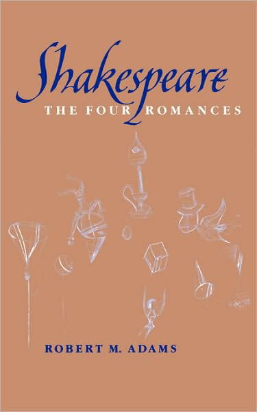 Shakespeare: The Four Romances - Adams, Robert M. (late of the University of California, Los Angeles) - Kirjat - WW Norton & Co - 9780393336900 - tiistai 24. syyskuuta 2024