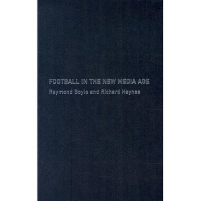 Cover for Raymond Boyle · Football in the New Media Age (Hardcover Book) (2004)