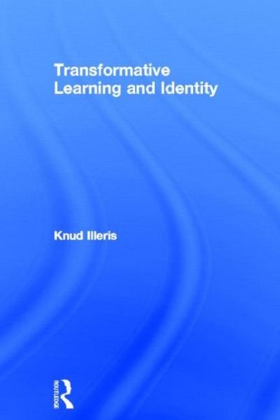 Transformative Learning and Identity - Knud Illeris - Livros - Taylor & Francis Ltd - 9780415838900 - 29 de agosto de 2013