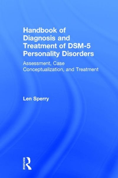 Cover for Len Sperry · Handbook of Diagnosis and Treatment of DSM-5 Personality Disorders: Assessment, Case Conceptualization, and Treatment, Third Edition (Gebundenes Buch) (2016)
