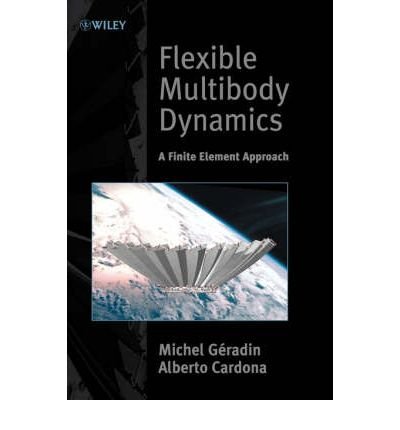 Cover for Geradin, Michel (JRC - ISIS, Ispra, Italy and University of Liege, Belgium) · Flexible Multibody Dynamics: A Finite Element Approach (Gebundenes Buch) (2001)