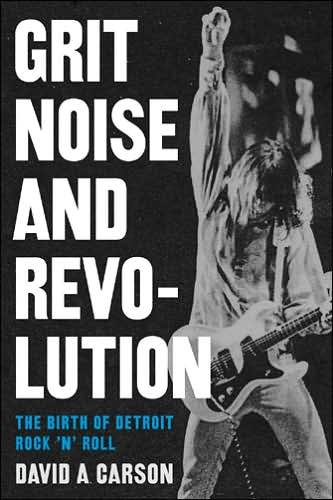 Cover for David A. Carson · Grit, Noise, and Revolution: The Birth of Detroit Rock 'n' Roll (Paperback Book) [New edition] (2006)