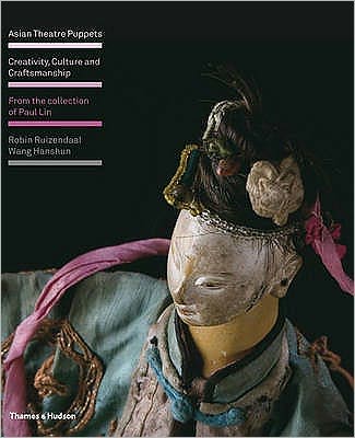 Cover for Robin Ruizendaal · Asian Theatre Puppets: Creativity, Culture and Craftsmanship: From the Collection of Paul Lin (Gebundenes Buch) (2009)