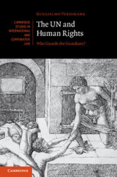 The UN and Human Rights: Who Guards the Guardians? - Cambridge Studies in International and Comparative Law - Verdirame, Guglielmo (King's College London) - Livros - Cambridge University Press - 9780521841900 - 8 de setembro de 2011