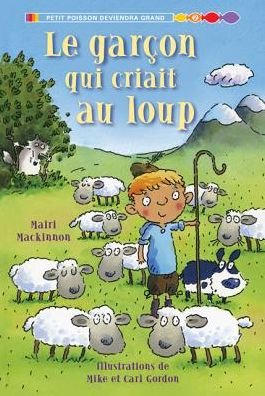 Le Gar?on Qui Criait Au Loup - Mairi MacKinnon - Kirjat - Scholastic - 9780545982900 - maanantai 1. helmikuuta 2010