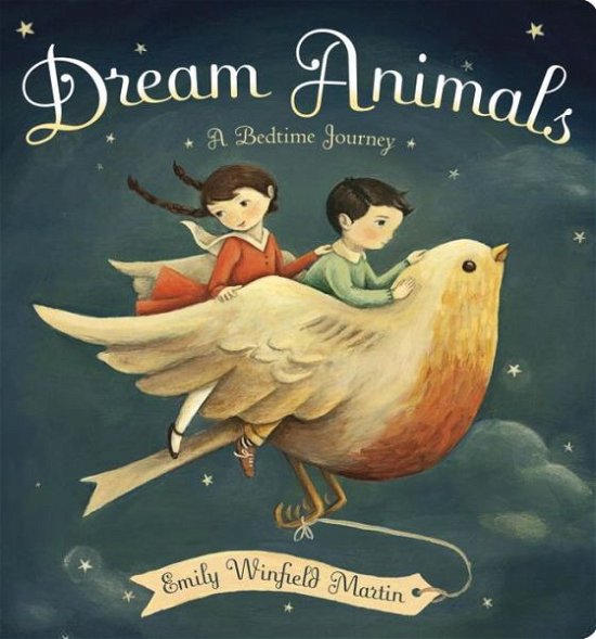 Cover for Emily Winfield Martin · Dream Animals: A Bedtime Journey (Board book) (2015)