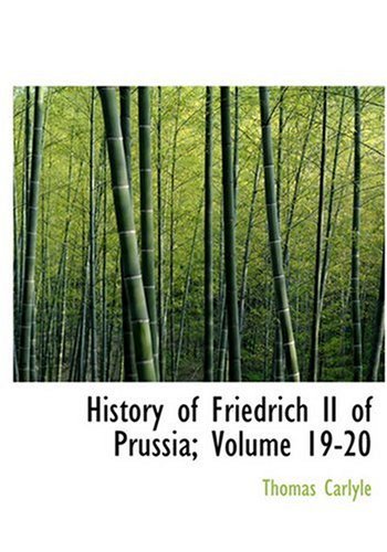 History of Friedrich II of Prussia; Volume 19-20 - Thomas Carlyle - Kirjat - BiblioLife - 9780554214900 - maanantai 18. elokuuta 2008