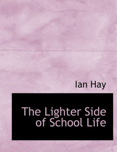 Cover for Ian Hay · The Lighter Side of School Life (Hardcover Book) [Large Print, Lrg edition] (2008)